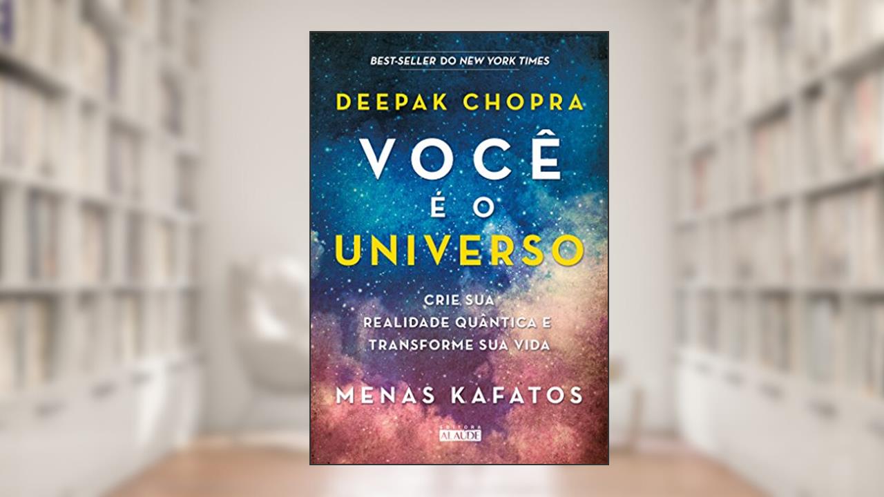 Capa de Você é o Universo: Crie sua Realidade Quântica e Transforme sua Vida, do autor Deepak Chopra; Menos Kafatos