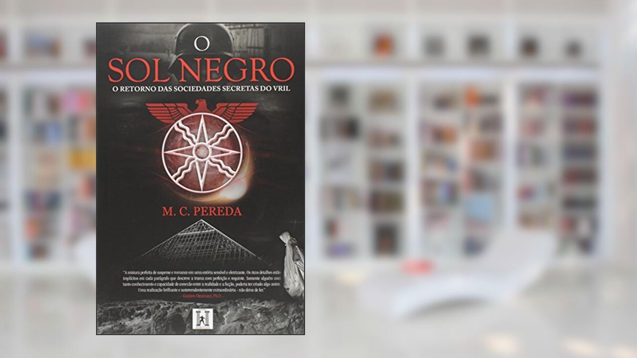 Capa de O sol Negro: o Retorno das Sociedades Secretas do Vril, do autor M. C. Pereda