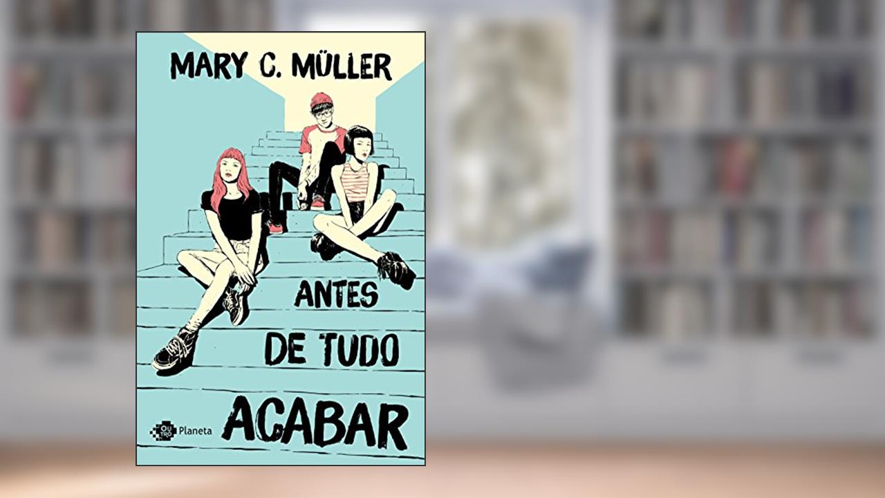 Antes de tudo acabar, do autor Mary C Müller
