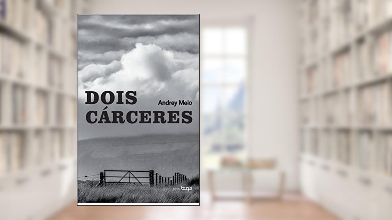 Dois cárceres, do autor Andrey Melo