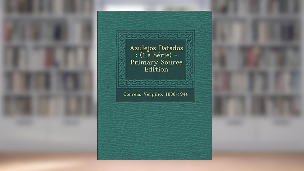 Capa de Azulejos Datados: (1.a Série), do autor Correia Vergílio 1888-1944