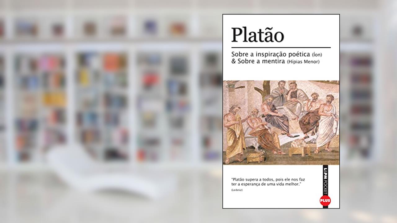 Capa de Sobre a Inspiração Poética (íon) e Sobre a Mentira (hípias Menor), do autor Platão
