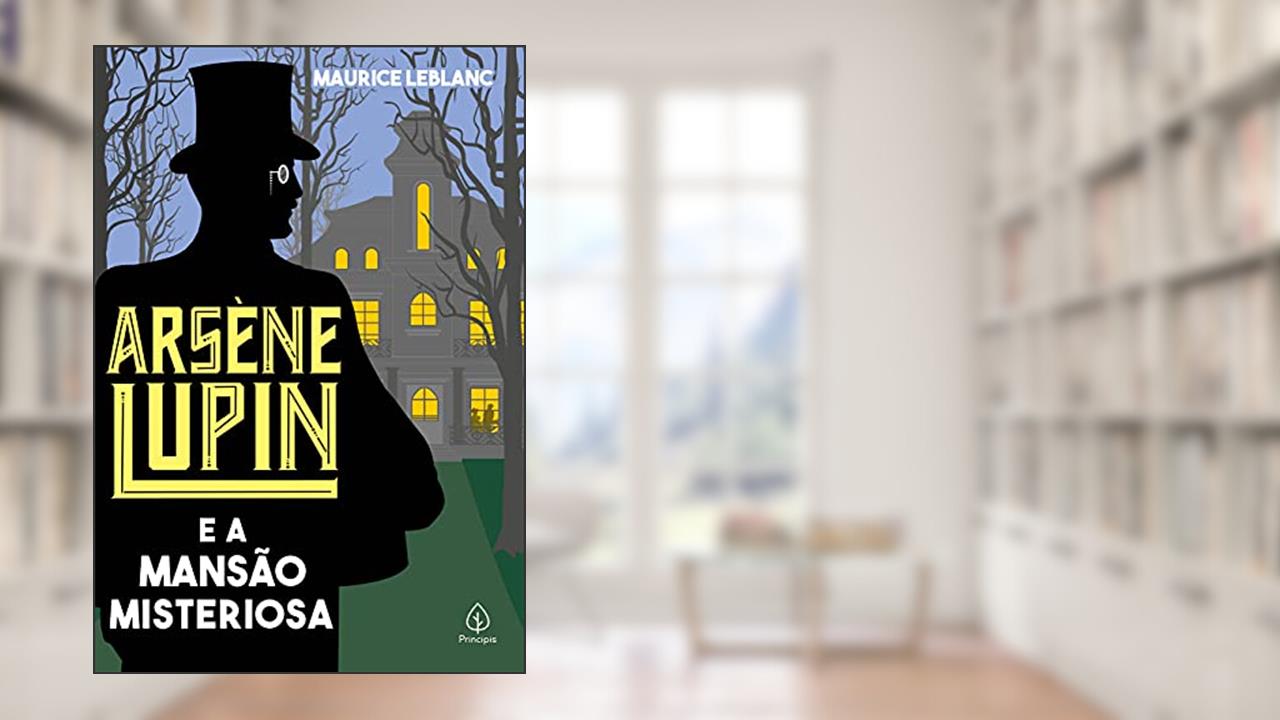 Arsène Lupin e a mansão misteriosa, do autor Maurice Leblanc