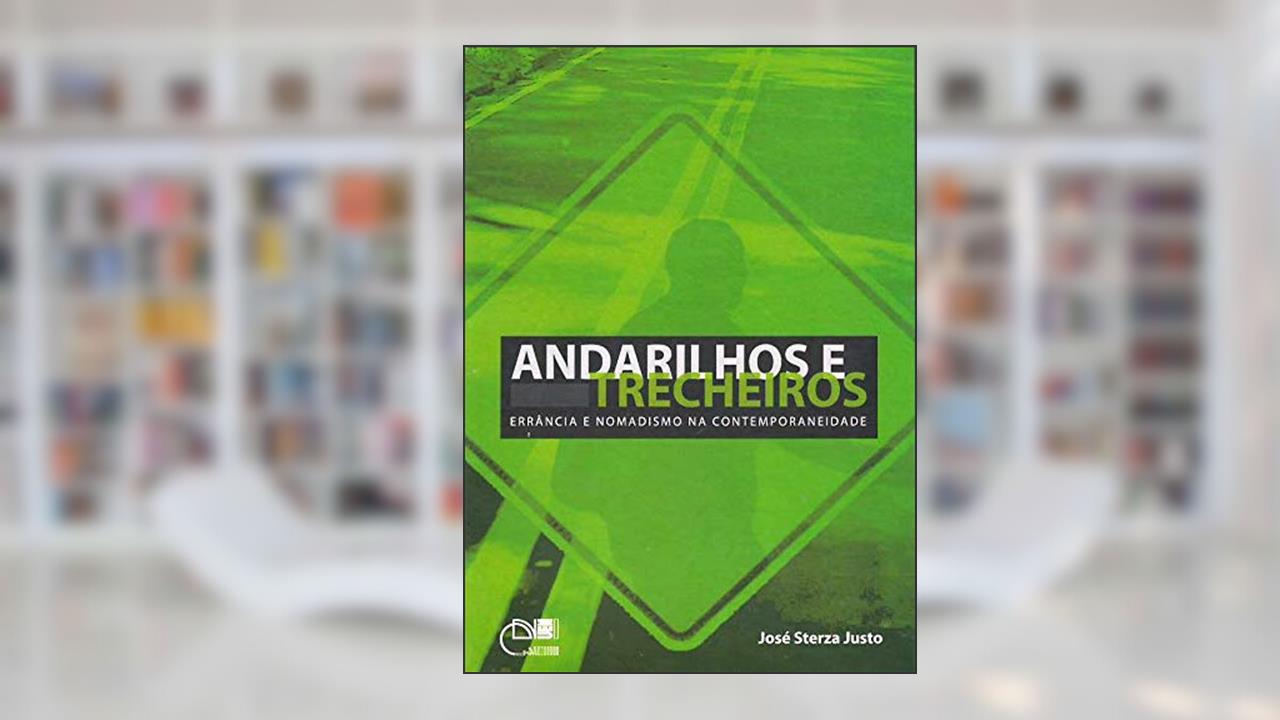 Capa de Andarilhos e Trecheiros. Errância e Nomadismo na Contemporaneidade, do autor Jose Sterza Justo