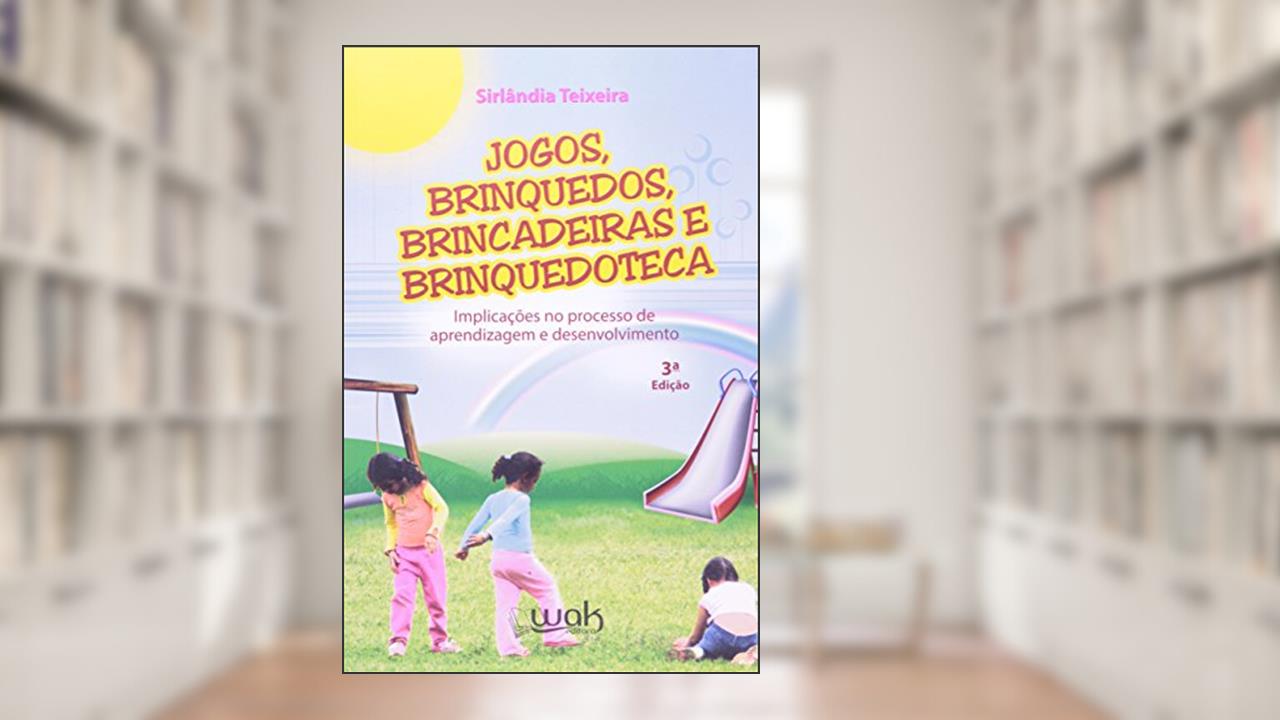 Capa de Jogos, Brinquedos, Brincadeiras e Brinquedoteca, do autor Sirlândia Teixeira