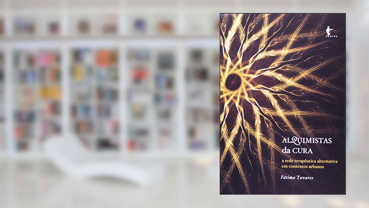 Capa de Alquimistas da Cura. A Rede Terapêutica Alternativa em Contextos Urbanos, do autor Fátima Tavares