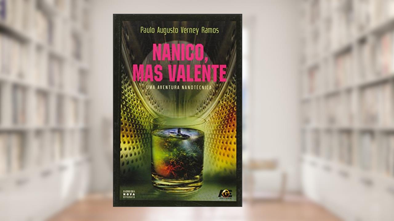 Capa de Nanico, mas Valente. Uma Aventura Nanotécnica, do autor Paulo Augusto Verney Ramos