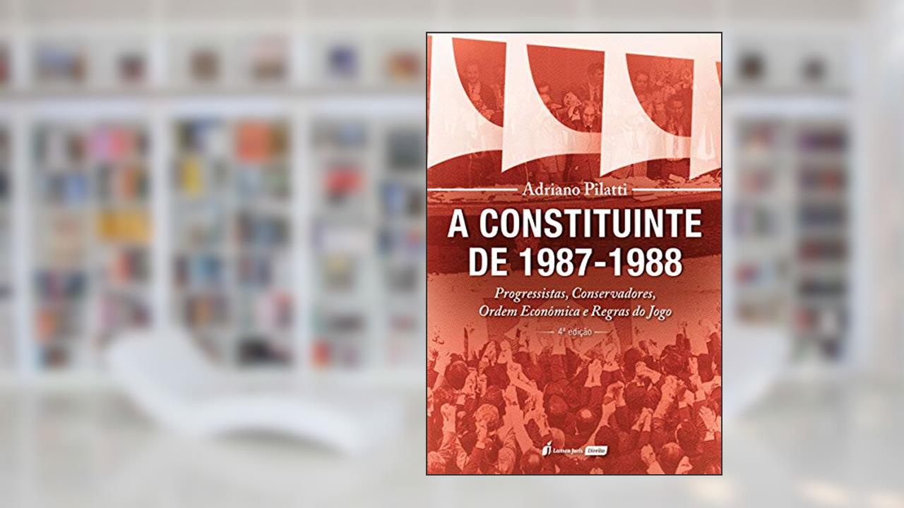 Capa de Constituinte De 1987-1988, A - 4ª Ed. - 2020, do autor Adriano Pilatti