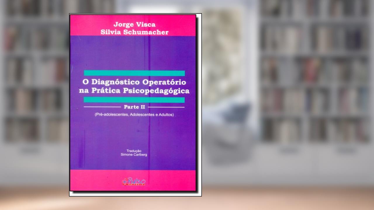 Capa de O Diagnóstico Operatório na Prática Psicopedagógica - Parte 2, do autor Jorge Visca