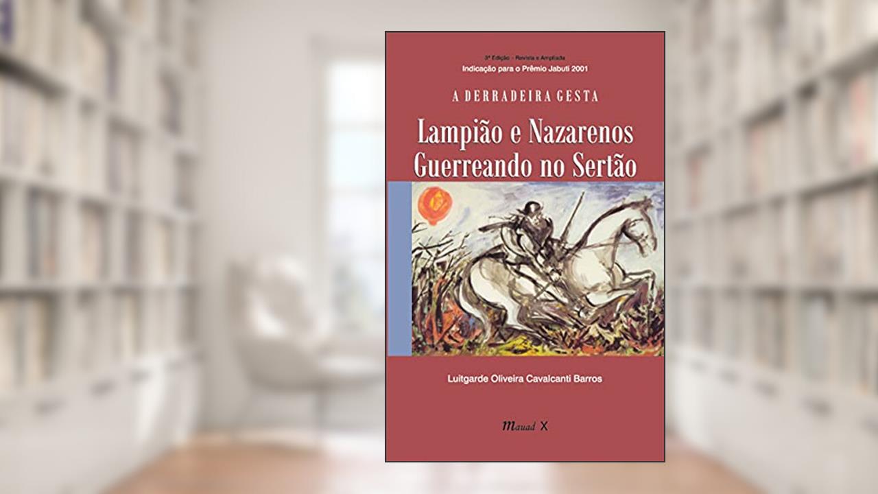 Capa de A Derradeira Gesta: Lampião e Nazarenos Guerreando no Sertão, do autor Luitgarde Oliveira Cavalcanti Barros