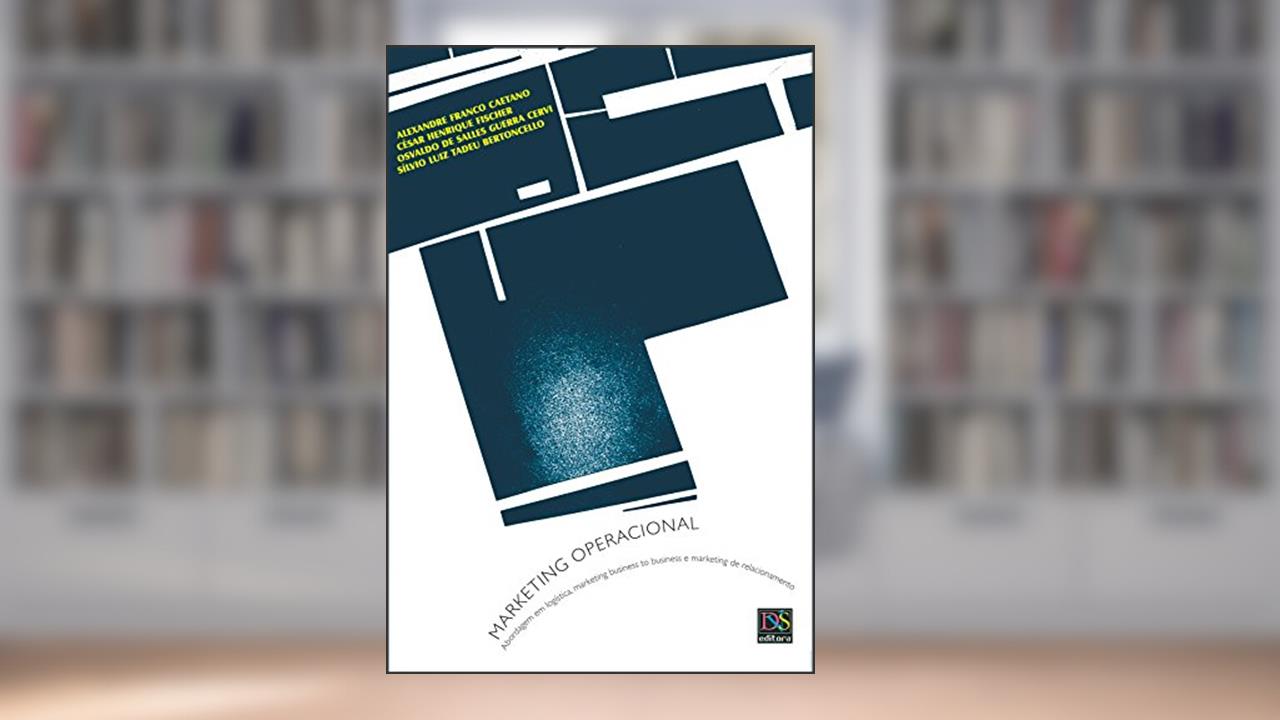 Marketing Operacional, do autor Alexandre Franco Caetano; César Henrique Fisher; Osvaldo de Salles Guerra Cervi