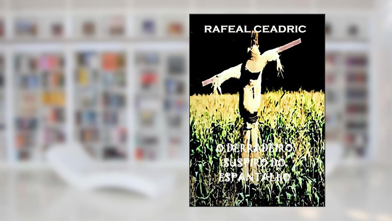 Capa de O Derradeiro Suspiro do Espantalho, do autor Rafeal Ceadric