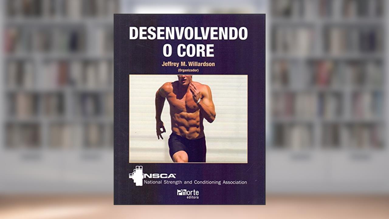 Capa de Desenvolvendo o Core, do autor Jeffrey M. Willardson