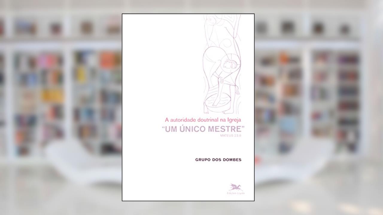 Um Único Mestre. A Autoridade Doutrinal na Igreja, do autor Vários Autores