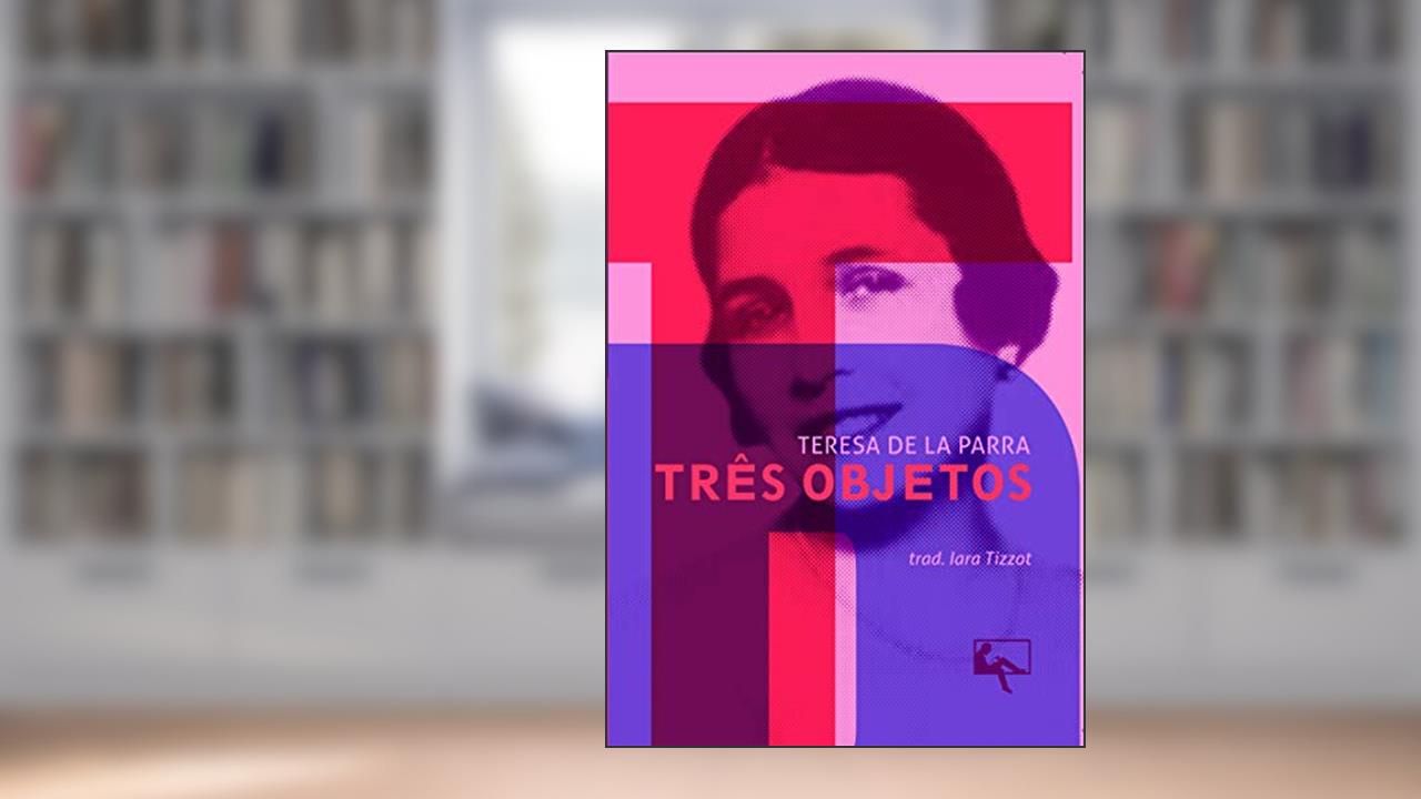 Capa de Três objetos, do autor Teresa De la Parra