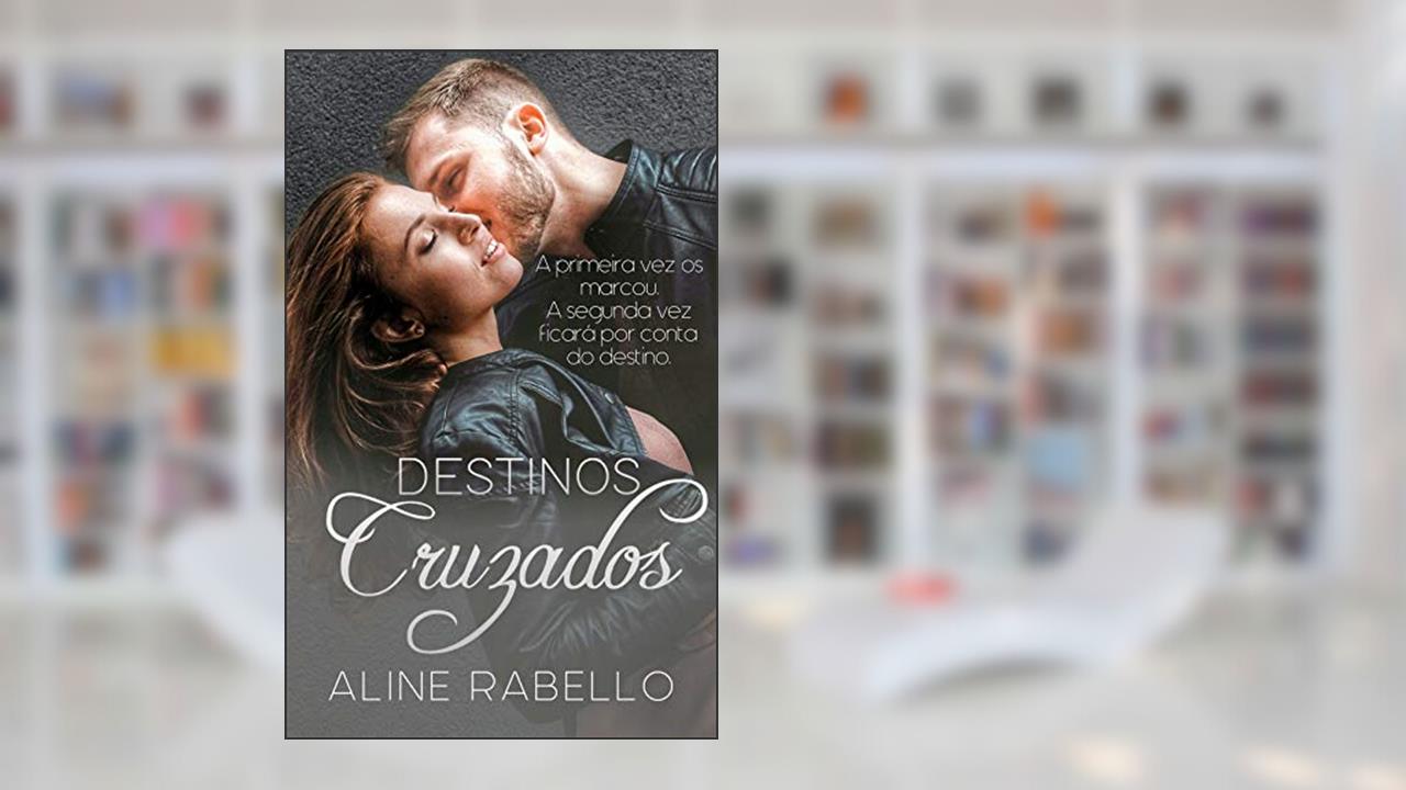 Capa de Destinos Cruzados, do autor Aline Rabello