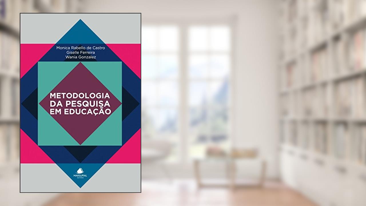 Capa de Metodologia Da Pesquisa Em Educação, do autor Monica Rabello de Castro; Giselle Ferreira; Wania Gonzalez
