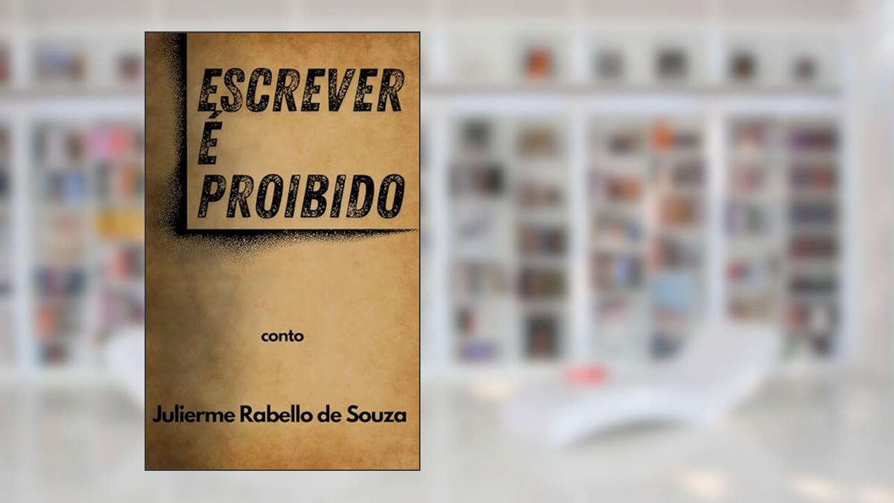 Capa de ESCREVER É PROIBIDO, do autor Julierme Rabello de Souza
