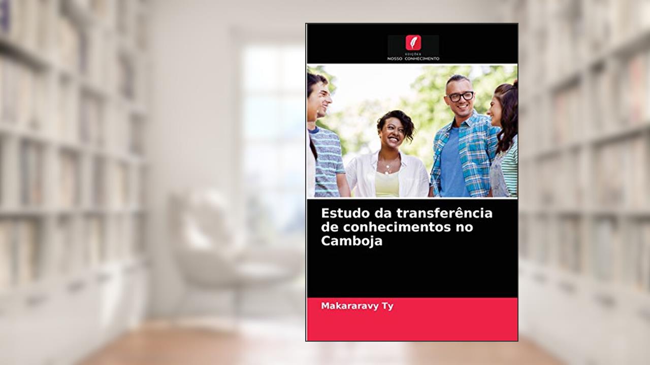Estudo da transferência de conhecimentos no Camboja, do autor Makararavy Ty