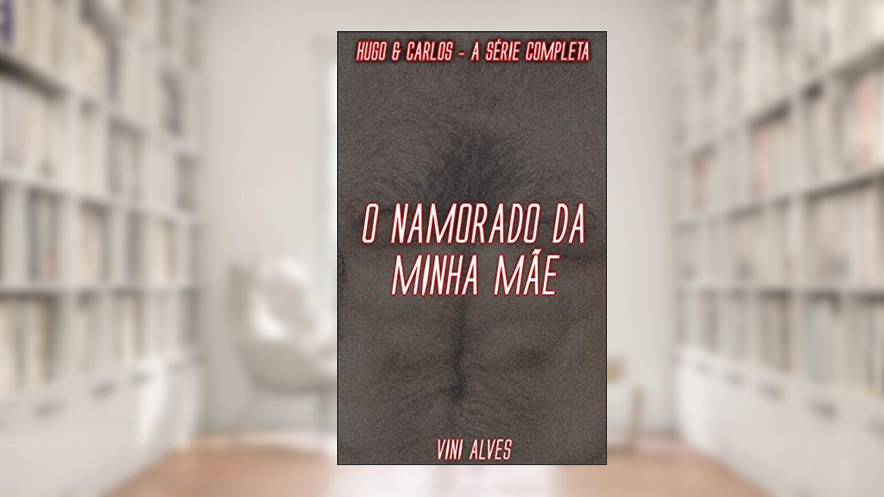 Capa de O Namorado da Minha Mãe: Hugo & Carlos - A série completa, do autor Vini Alves
