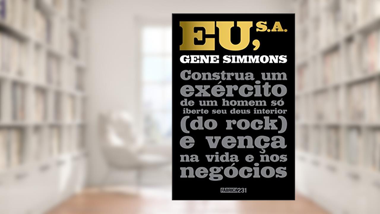 Capa de Eu, S.A.: Construa um exército de um homem só, liberte seu deus interior (do rock) e vença na vida e nos negócios, do autor Gene Simmons