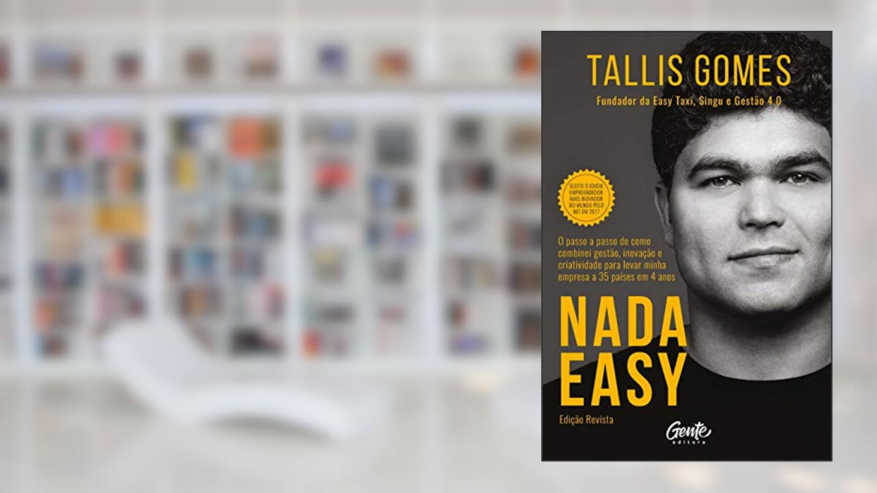 Capa de Nada easy (Ed. Revista): O passo a passo de como combinei gestão, inovação e criatividade para levar minha empresa a 35 países em 4 anos., do autor Tallis Gomes