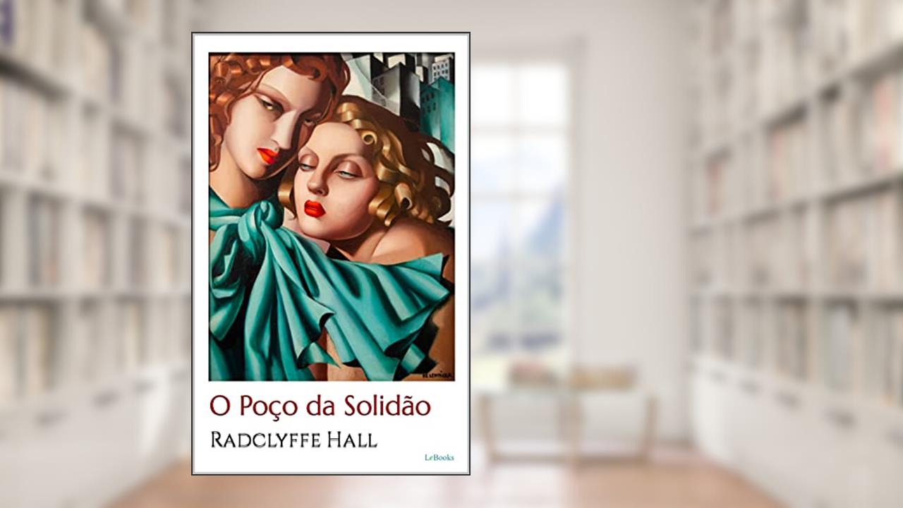 O POÇO DA SOLIDÃO - Radcliffe Hall (Escritoras do Mundo), do autor Marguerite Radclyffe Hall