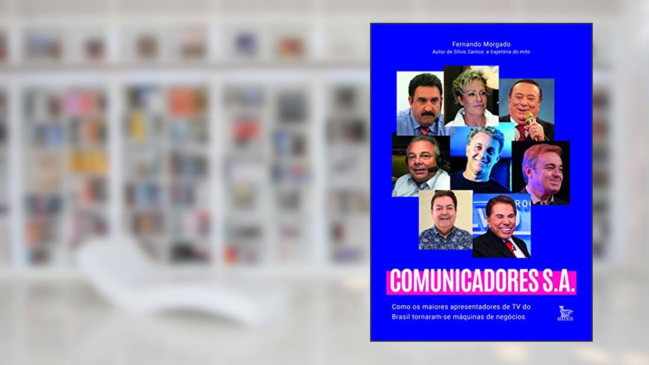 Capa de Comunicadores SA: Como os maiores apresentadores de TV do Brasil tornaram-se máquinas de negócios, do autor Fernando Morgado