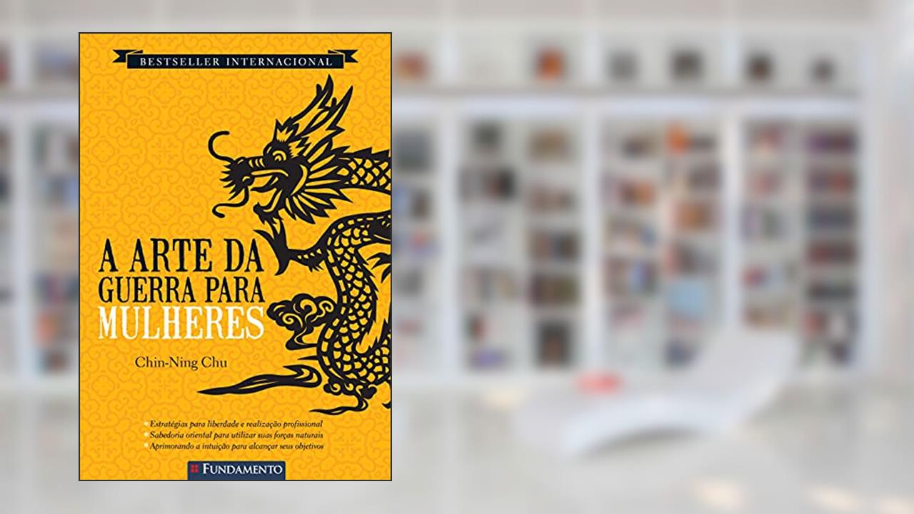 Capa de A Arte da Guerra Para Mulheres, do autor Chin-ning Chu