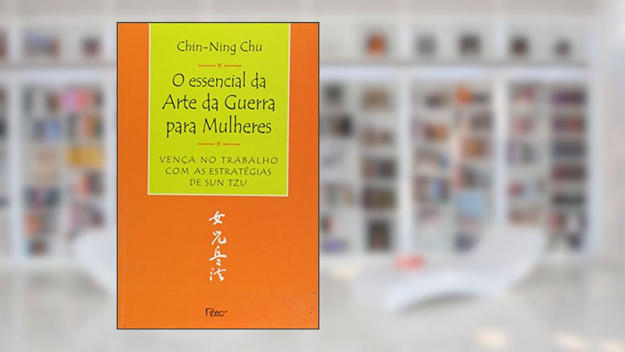 Capa de O essencial da arte da guerra para mulheres, do autor Chin-Ning Chu