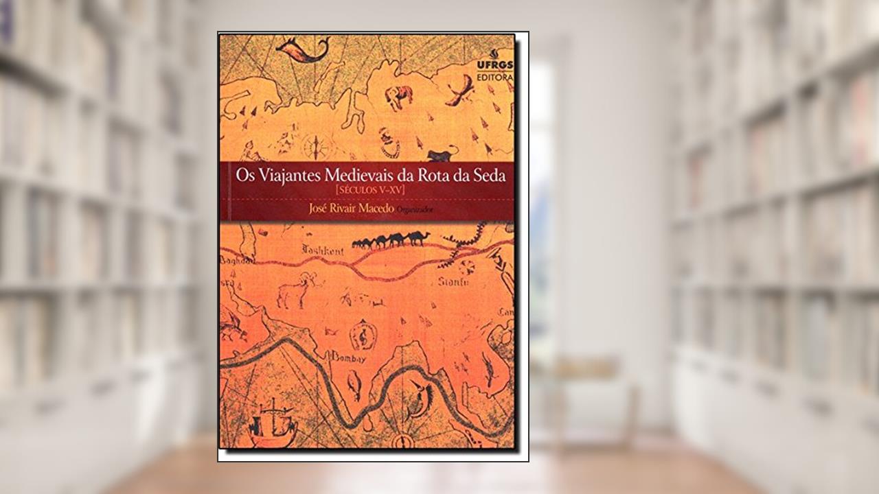 Capa de Viajantes Medievais Da Rota Da Seda - Seculos V - Xv, do autor Jose Rivair Macedo