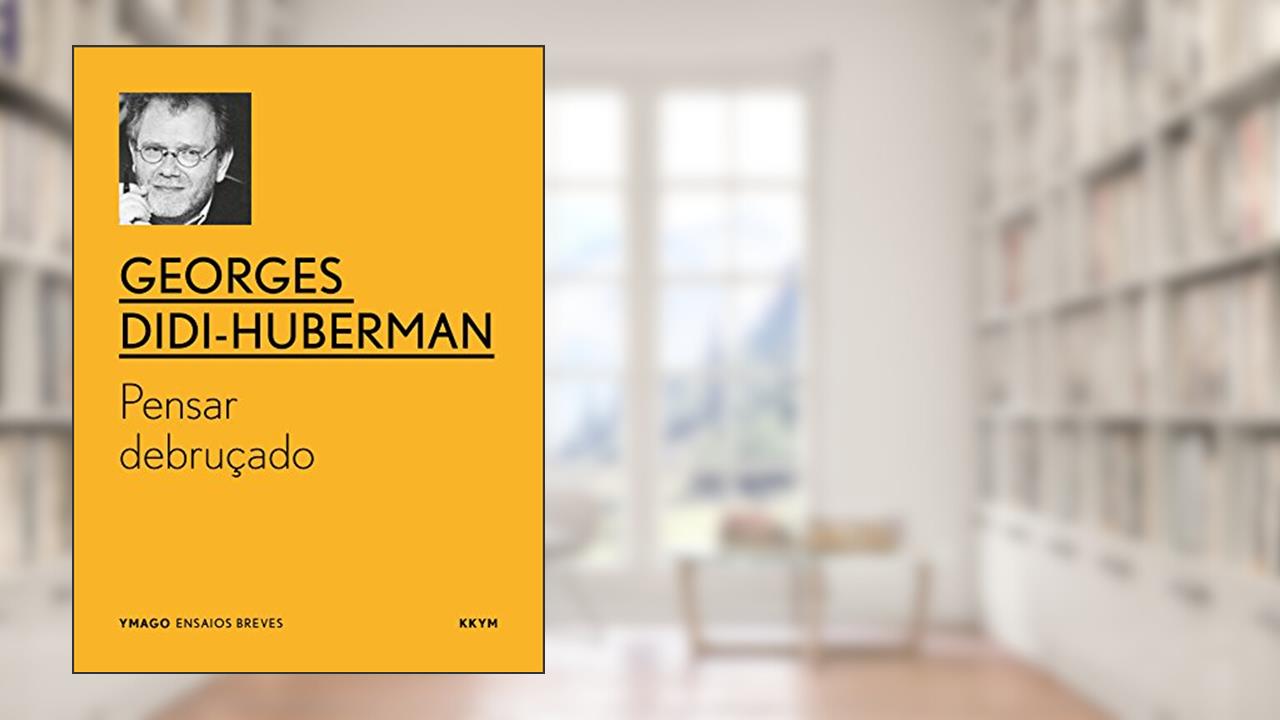 Pensar debruçado (YMAGO ensaios breves), do autor Georges Didi-Huberman