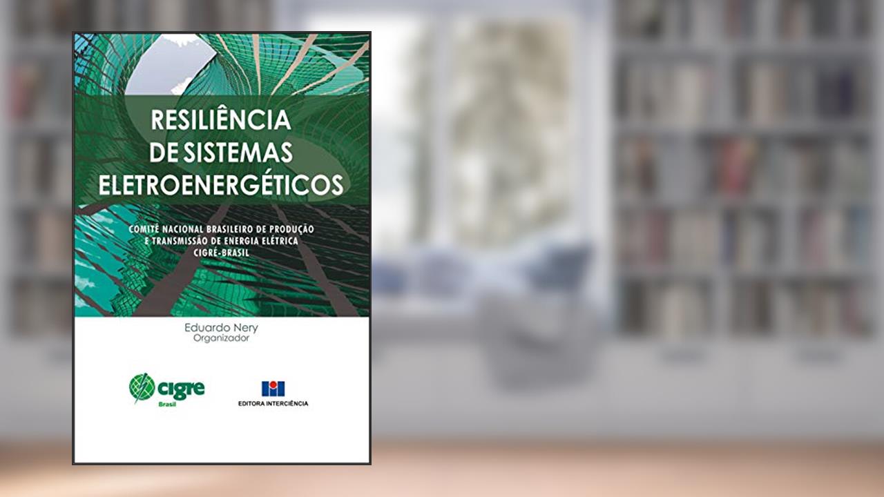 Capa de Resiliência de Sistemas Eletroenergéticos, do autor CIGRÉ-Brasil