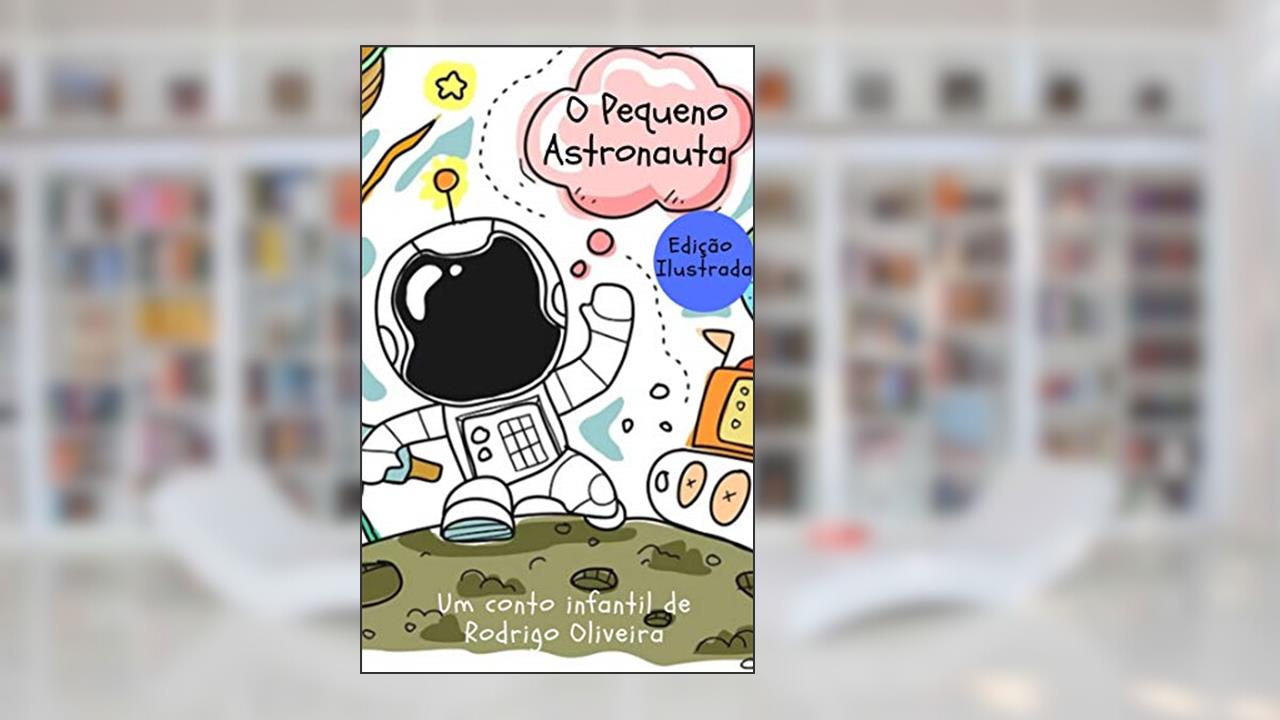 Capa de O Pequeno Astronauta, do autor Rodrigo Oliveira