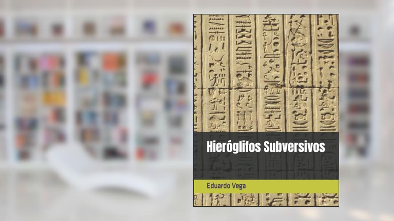 Hieróglifos Subversivos (Portuguese Edition), do autor Eduardo Vega