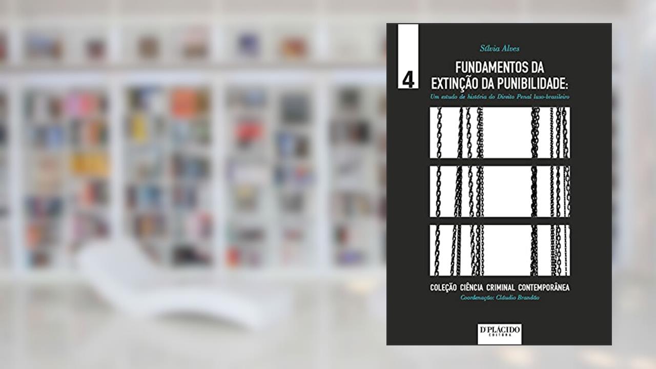 Capa de Fundamentos da Extinção da Punibilidade: um Estudo da História do Direito Penal Luso-brasileiro, do autor Sílvia Alves