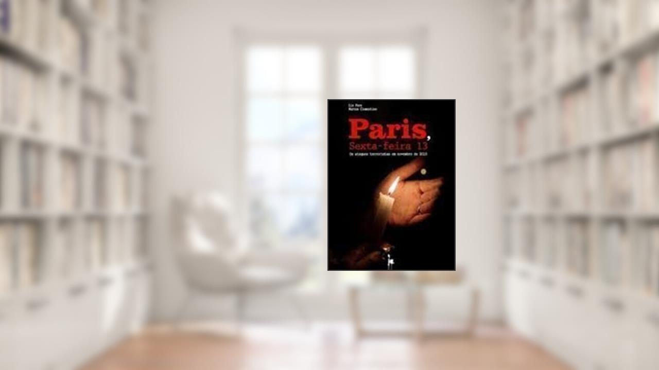 Capa de Paris, Sexta-feira 13. Os Ataques Terroristas em Novembro de 2015, do autor Liz Fere e Marcos Clementino