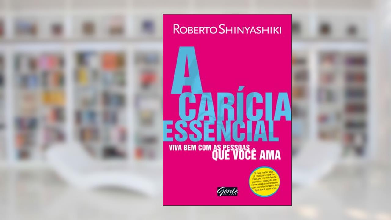 A carícia essencial, do autor Roberto Shinyashiki