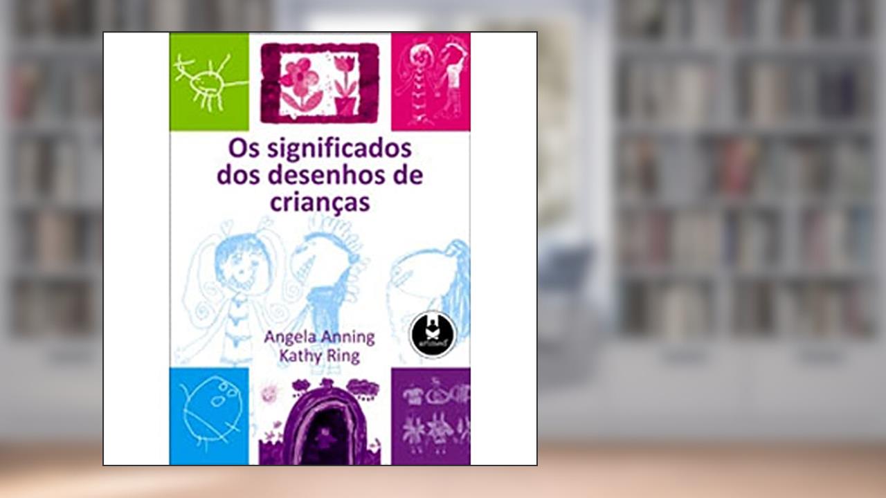 Os Significados Dos Desenhos De Criancas, do autor Angela Anning