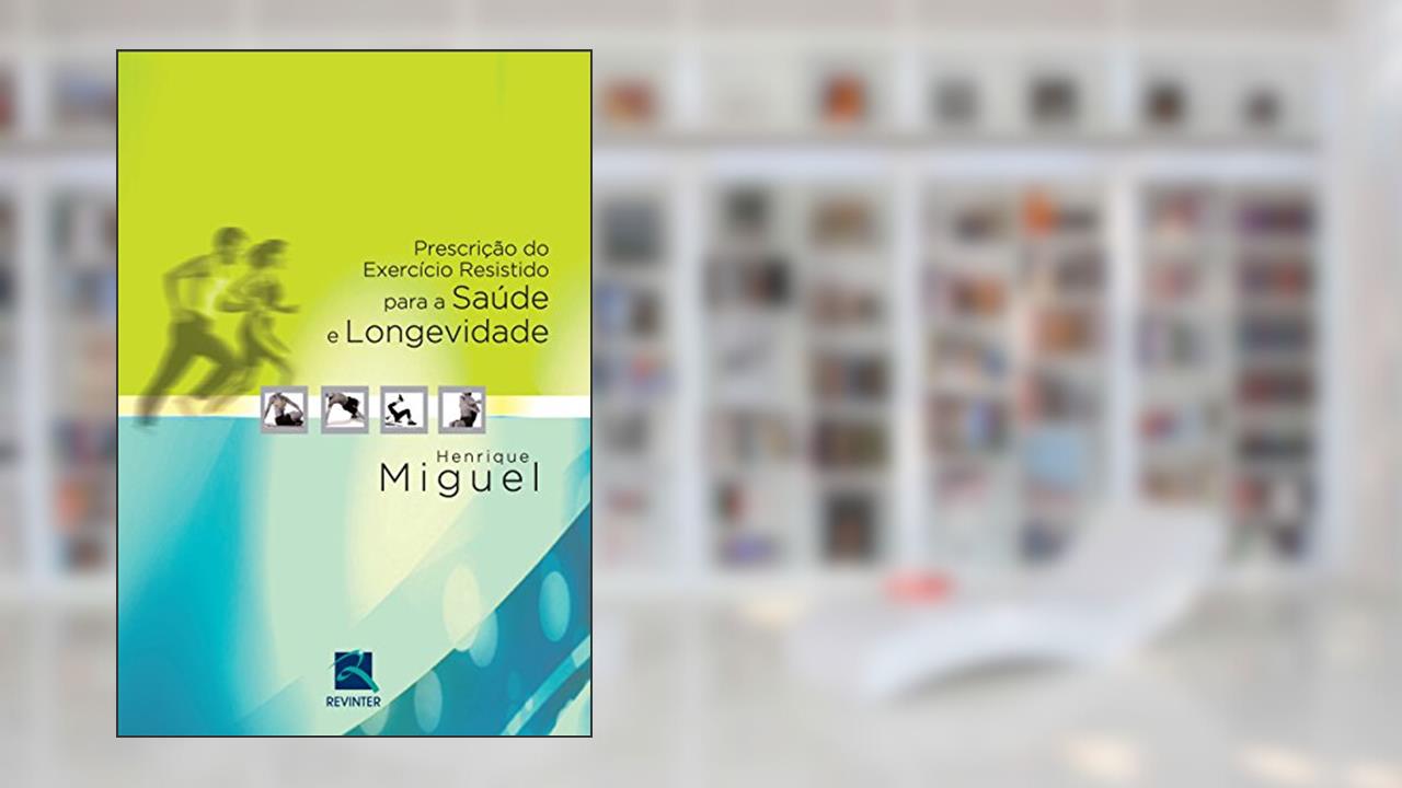 Capa de Prescrição do Exercício Resistido para a Saúde, do autor Henrique Miguel