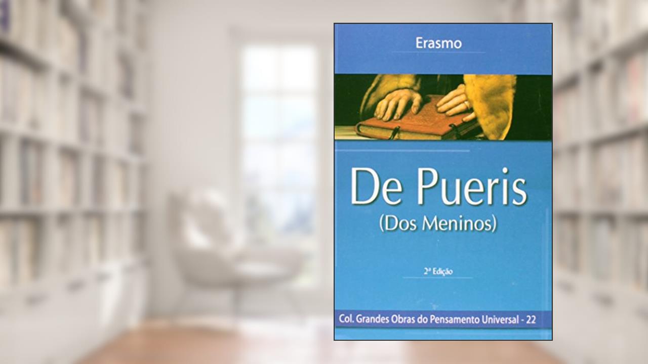 22-Erasmo de Rotterdam - de Pueris - a Civilidade Pueril, do autor Escala