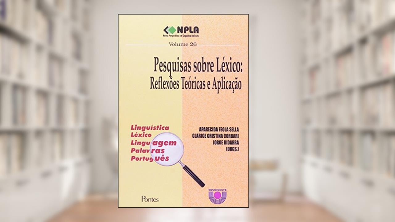 Capa de Pesquisas Sobre Lexico - Reflexoes Teoricas E Aplicacoes, do autor Sella, Aparecida Feola^Corbari, Clarice Cristina^B