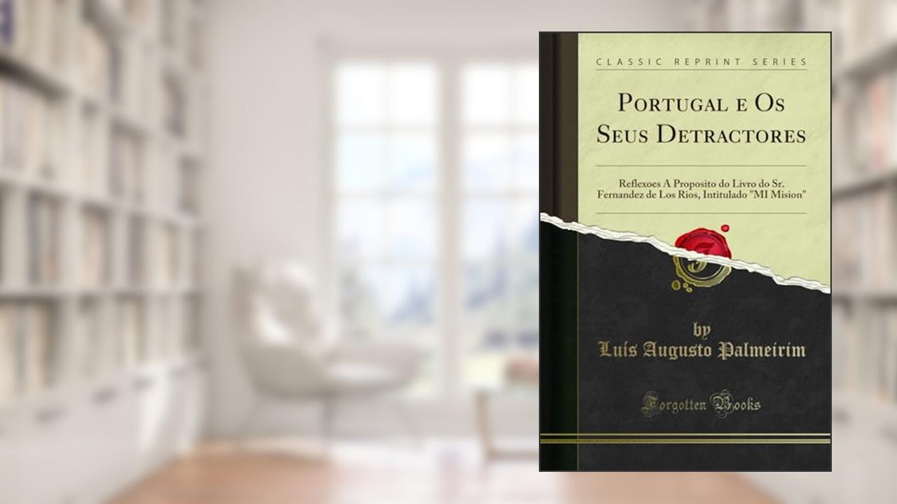 Capa de Portugal e Os Seus Detractores: Reflexoes A Proposito do Livro do Sr. Fernandez de Los Rios, Intitulado 