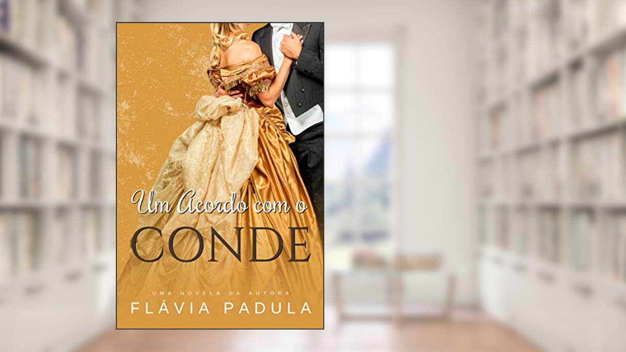 Um Acordo com o Conde (Acordos de Amor Livro 2), do autor Flávia Padula