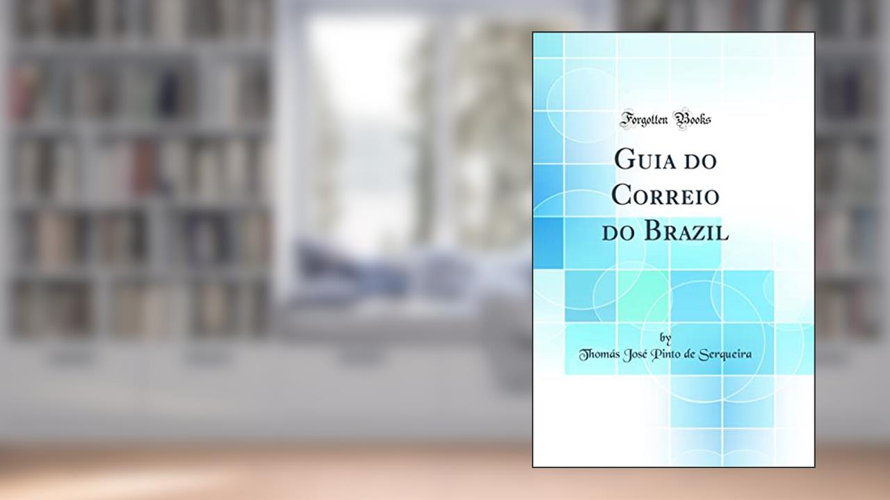 Capa de Guia do Correio do Brazil (Classic Reprint), do autor Thomás José Pinto de Serqueira