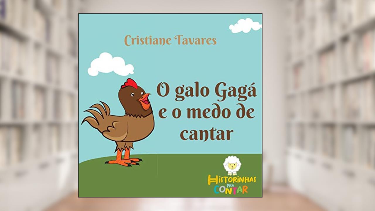 Capa de O Galo Gagá e o medo de cantar, do autor Cristiane Tavares