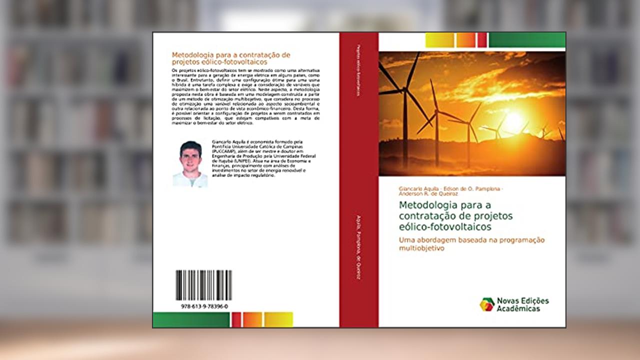 Metodologia para a contratação de projetos eólico-fotovoltaicos: Uma abordagem baseada na programação multiobjetivo, do autor Giancarlo Aquila; Edson de O. Pamplona; Anderson R. de Queiroz