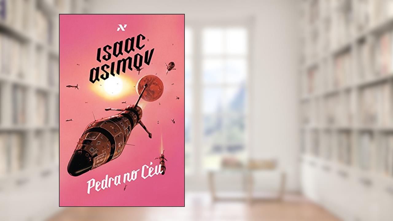 Capa de Pedra no Céu: Qualquer planeta é a Terra para aqueles que nele vive: 3, do autor Isaac Asimov