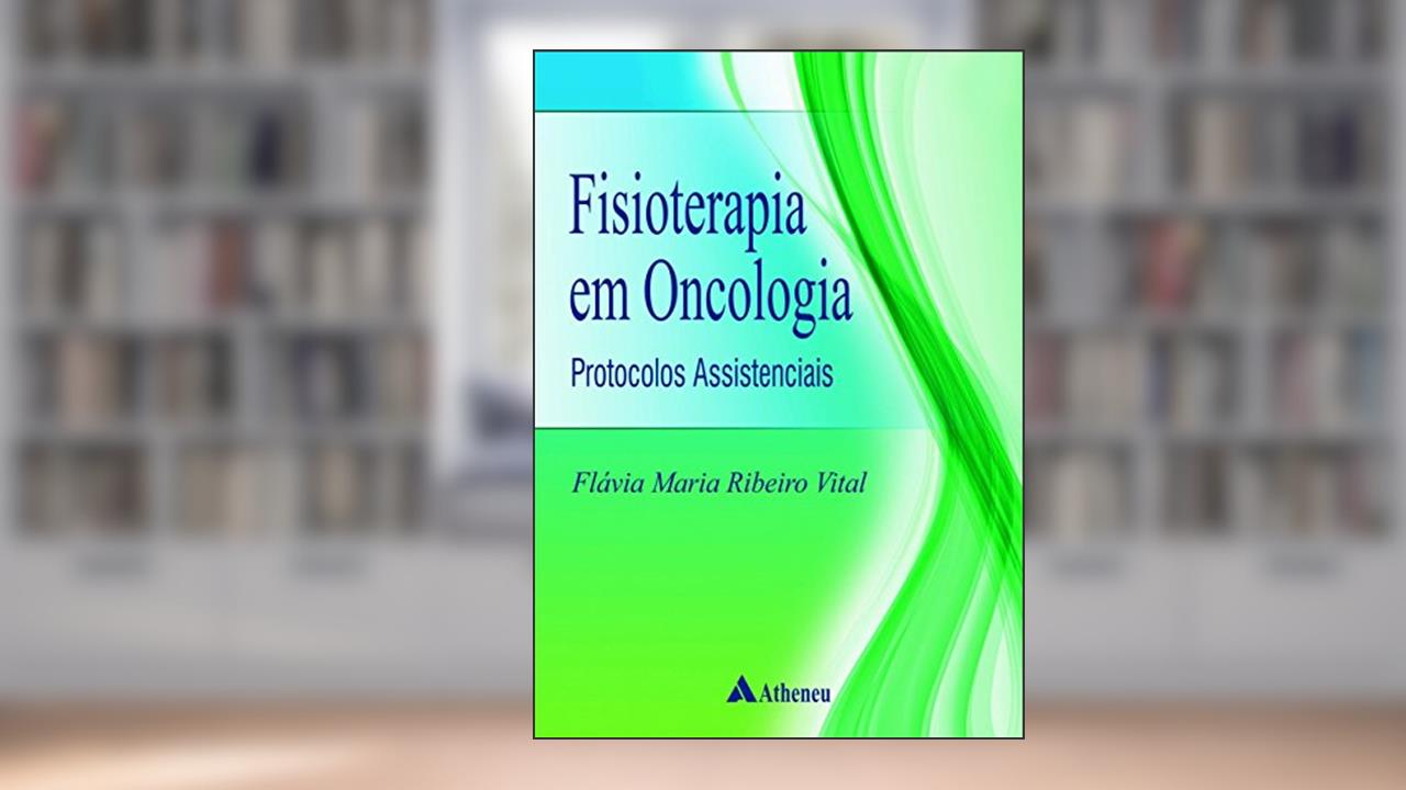 Capa de Fisioterapia em Oncologia: Protocolos Assistenciais, do autor Flávia Maria Ribeiro Vital