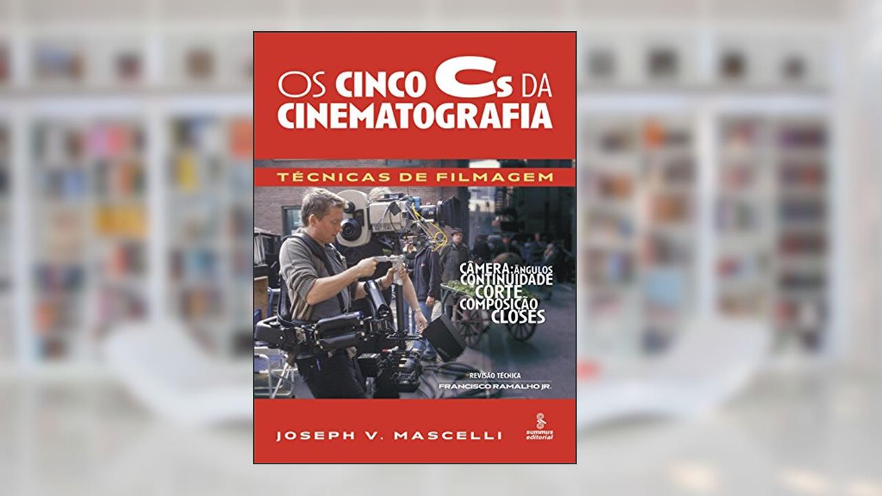 Capa de Os cinco Cs da cinematografia, do autor Joseph V. Mascelli